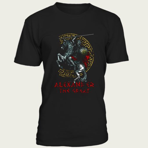 ALEXANDER THE GREAT MACEDONIA KING FROM GREECE t-shirt