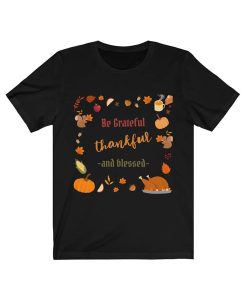 Be Grateful- Thankful and Blessed- Thanksgiving Family t-shirt