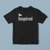 Be Inspired t-shirt