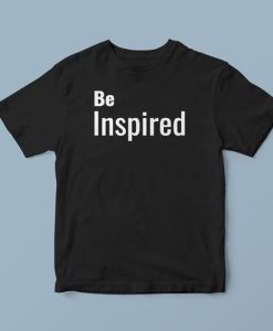 Be Inspired t-shirt