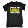 Born To Gamble Forced To Work t-shirt