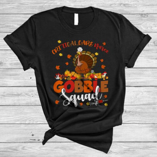 Critical Care Nurse Gobble Squad Funny Thanksgiving t-shirt