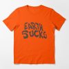 Earth Sucks t-shirt