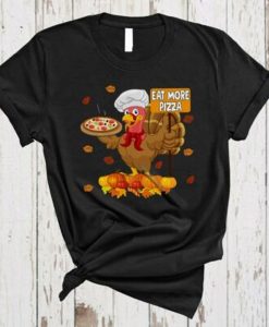 Eat More Pizza Funny Thanksgiving t-shirt