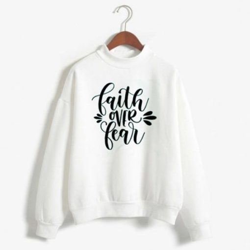 FAITH FEAR sweatshirt