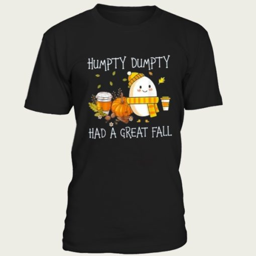 Fall Shirt For Humpty Dumpty Had A Great Fall t-shirt