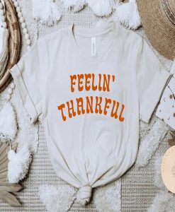 Feelin' Thankful t-shirt