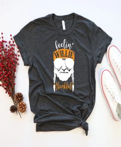 Feelin' Willie thankful t-shirt