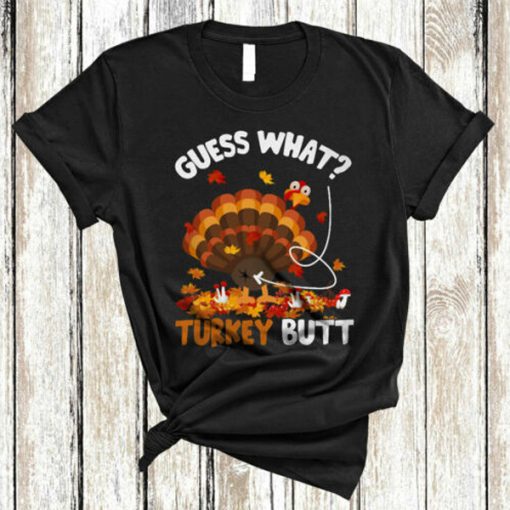 Guess What Turkey Butt Funny Thanksgiving Turkey Autumn Fall Leaf t-shirt