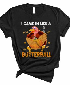 I Came In Like A Butterball Cute Thanksgiving Turkey Pumpkin t-shirt