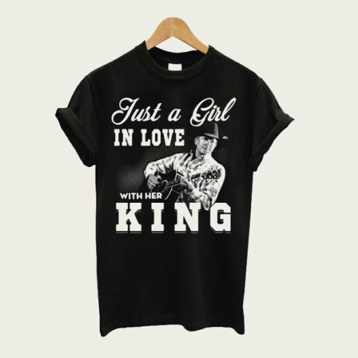 Just a Girl in love with her King – George Strait t-shirt