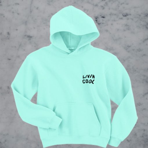 Livin Cool hoodie