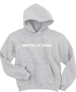 Mentally Gone hoodie