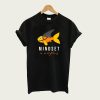 Mindset is Everything t-shirt