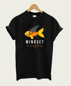 Mindset is Everything t-shirt