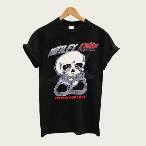 Motley Crue Too Fast For Love t-shirt