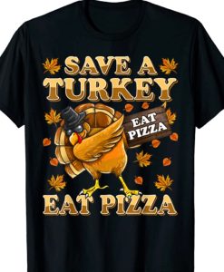 Save A Turkey Eat Pizza Shirt Thanksgiving t-shirt