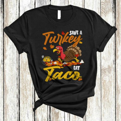 Save A Turkey Eat Taco Funny Thanksgiving Turkey Taco Food t-shirt