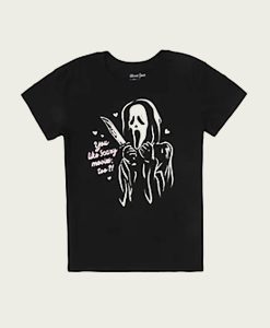 Scream Ghost Face You Like Scary Movies Too t-shirt