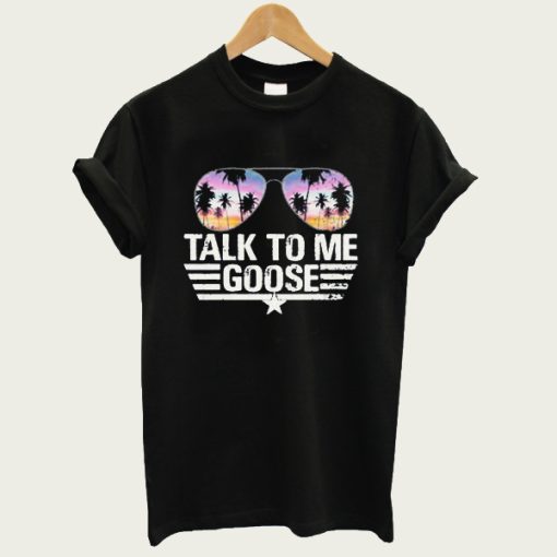 Talk To Me Goose t-shirt