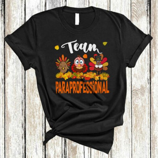 Team Paraprofessional Cute Thanksgiving Turkey t-shirt