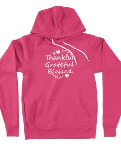 Thankful Grateful Blessed hoodie