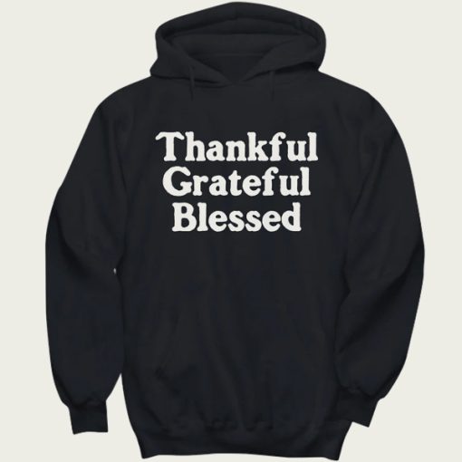 Thankful-Grateful-Blessed hoodie