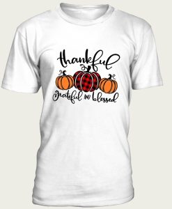 Thankful Grateful Blessed t-shirt