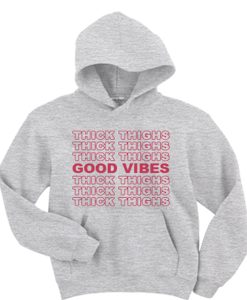 Thick Thighs And Good Vibes hoodie