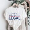 Think while its still Legal t-shirt