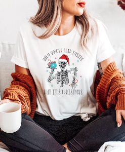 When You're Dead Inside But It's Christmas Season t-shirt