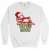 Dear Santa Define Good sweatshirt