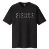 Fierce t-shirt