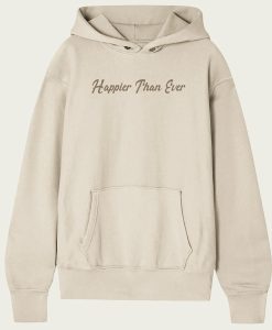 Happier Than Ever hoodie