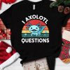 I Axolotl Questions t-shirt