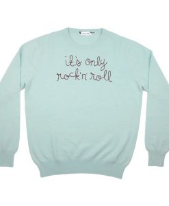 It’s Only Rock ‘n’ Roll sweatshirt