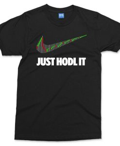 JUST HODL IT Funny Crypto Gift Meme t-shirt