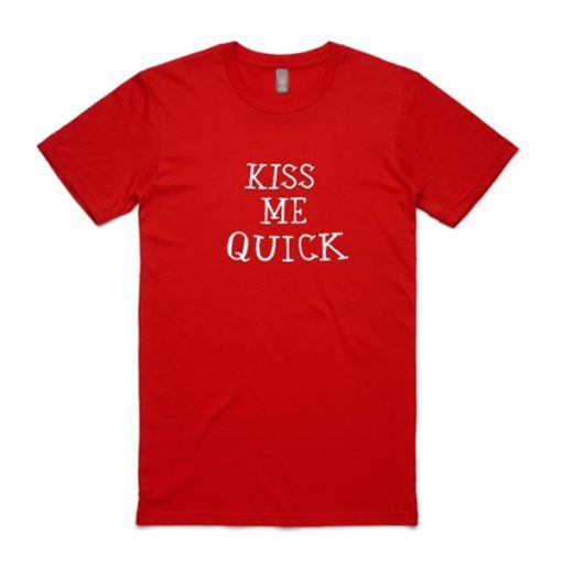 Kiss Me Quick t-shirt