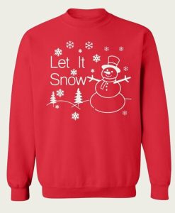 Let it Snow - Snowman Funny Xmas sweatshirt