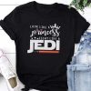 Look Like A Princess Fight Like A Jedi t-shirt