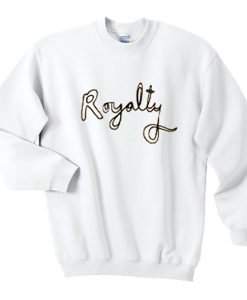 Royalty sweatshirt