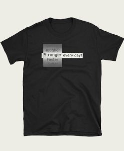 Stronger Every Day t-shirt