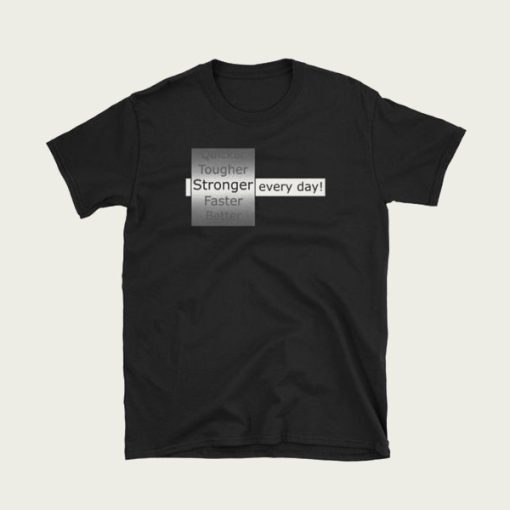 Stronger Every Day t-shirt