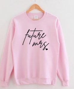 Future Mrs sweatshirt