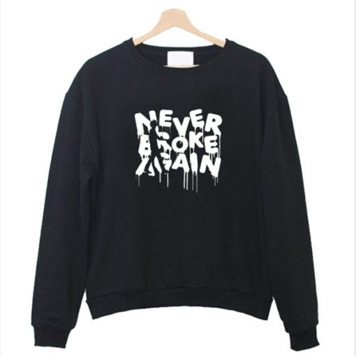 Never Broke Again sweatshirt FH