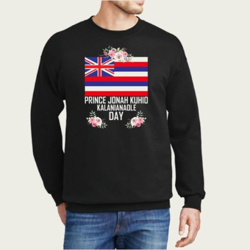 Prince Jonah Kuhio Kalanianaole Day sweatshirt FH