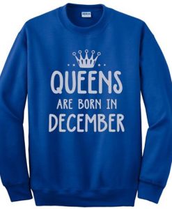 Queens are born in December sweatshirt FH