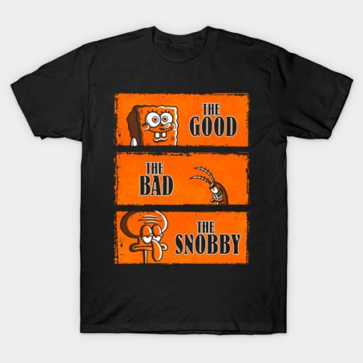 SpongeBobThe Good-The Bad and The Snobby t-shirt