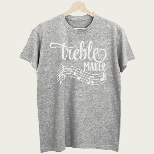 Treble Maker t-shirt