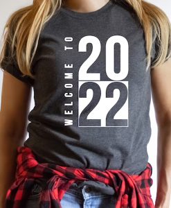 Welcome to 2022 t-shirt